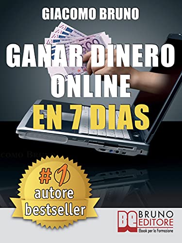 Ganar Dinero Online en 7 Dìas: Cómo ganar dinero en Internet y crear alquileres automáticos con la Web