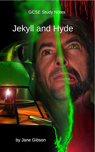 GCSE Study Notes on Jekyll and Hyde: A tale of the war between good and evil within a man (GCSE Notes) (English Edition)