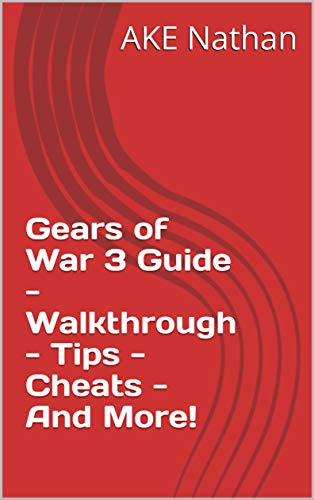 Gears of War 3 Guide - Walkthrough - Tips - Cheats - And More! (English Edition)