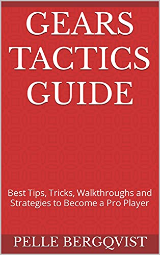 Gears Tactics Guide: Best Tips, Tricks, Walkthroughs and Strategies to Become a Pro Player (English Edition)