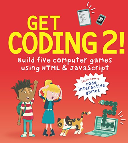 Get Coding 2! Build Five Computer Games With Html