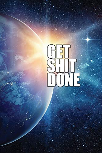 Get Shit Done - Flexible Daily Planner: Planet Earth Collection - Put a Bold Focus on the Hustle to Meet Your Goals and Win! (Get Shit Done Flexible Planner)