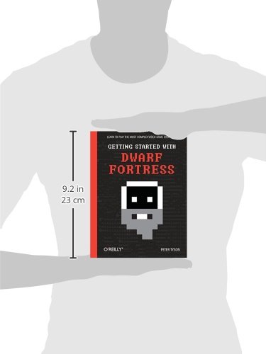 Getting Started with Dwarf Fortress: Learn to play the most complex video game ever made