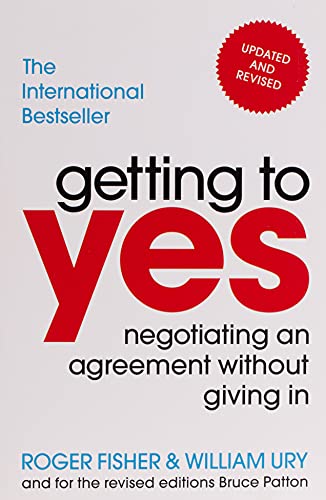 GETTING TO YES NEW EDITION: Negotiating an agreement without giving in