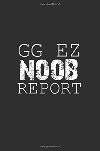 GG EZ Noob Report Gamer Personal Notebook: Journal Size 6x9 Inches 120 Pages