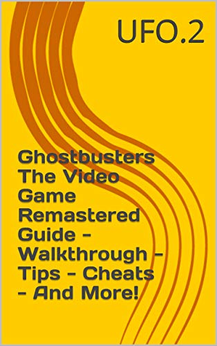 Ghostbusters The Video Game Remastered Guide - Walkthrough - Tips - Cheats - And More! (English Edition)