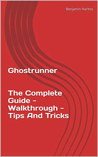 Ghostrunner: The Complete Guide - Walkthrough - Tips And Tricks (English Edition)