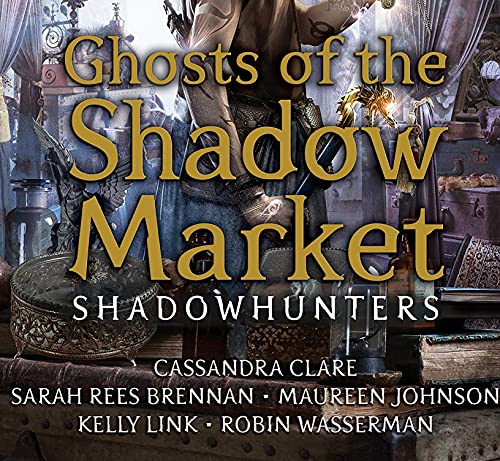 Ghosts Of The Shadow Market (Shadowhunter Academy)