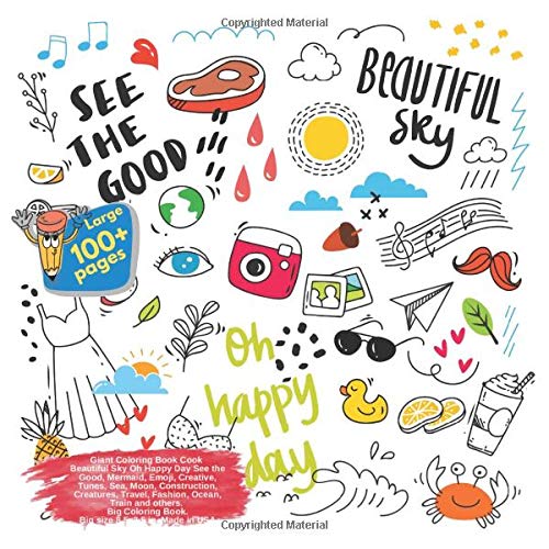 Giant Coloring Book Cook Beautiful Sky Oh Happy Day See the Good, Mermaid, Emoji, Creative, Tunes, Sea, Moon, Construction, Creatures, Travel, ... Oh Happy Day See the Good and others Doodle)