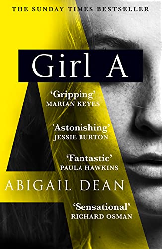 GIRL A: The Sunday Times and New York Times global best seller, an astonishing new crime thriller debut novel from the biggest literary fiction voice of 2021