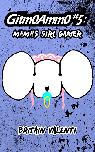 Gitm0Amm0 #5: Mama’s Girl Gamer (Gitm0Amm0: Girl Gamer Series) (English Edition)