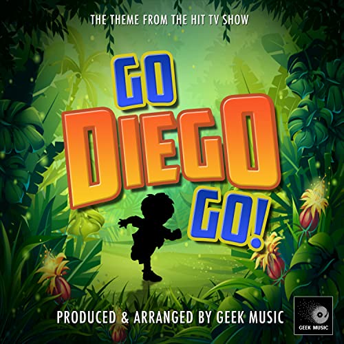 Go Diego Go! Main Theme (From "Go Diego Go!")