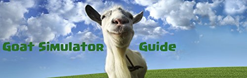 Goat Simulator: Tips, Tricks and Hidden Features (English Edition)