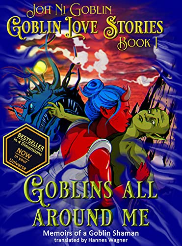 Goblins All Around Me: Memoirs of a Goblin Shaman (Goblin Love Stories Book 1) (English Edition)