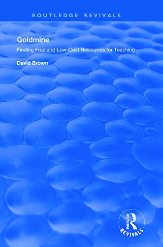 Goldmine: Finding Free and Low Cost Resources for Teaching (Routledge Revivals)
