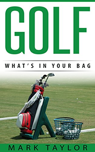 Golf: What’s in your Bag (golf equipment Book 5) (English Edition)