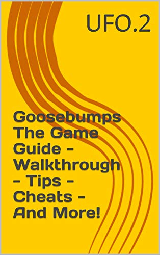 Goosebumps The Game Guide - Walkthrough - Tips - Cheats - And More! (English Edition)