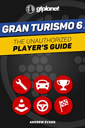 Gran Turismo 6: The Unauthorized Player's Guide (English Edition)