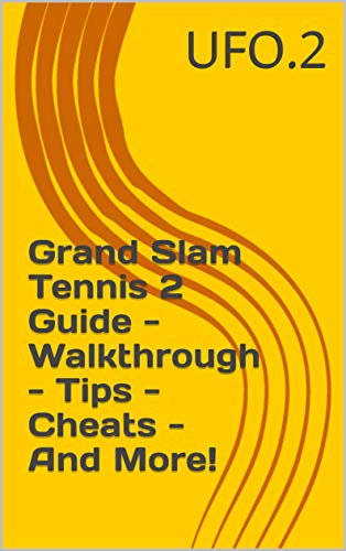 Grand Slam Tennis 2 Guide - Walkthrough - Tips - Cheats - And More! (English Edition)