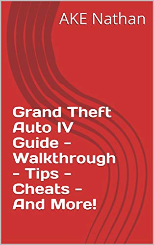 Grand Theft Auto IV Guide - Walkthrough - Tips - Cheats - And More! (English Edition)