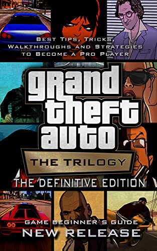 Grand Theft Auto: The Trilogy - The Definitive Edition Guide And Walkthrough: Tips - Cheats - And MORE! (English Edition)