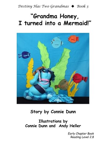 Grandma Honey, I Turned into a Mermaid!: Volume 3 (Destiny Has Two Grandmas)