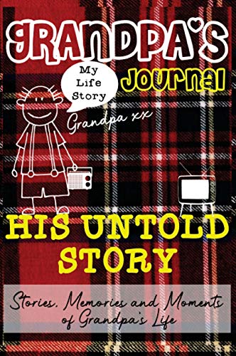 Grandpa's Journal - His Untold Story: Stories, Memories and Moments of Grandpa's Life: A Guided Memory Journal