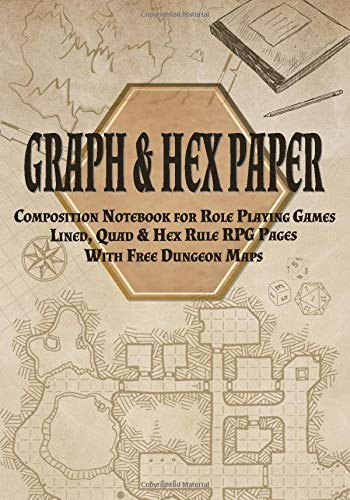 Graph & Hex Paper Composition Notebook For Role Playing Games: Lined, Quad & Hex Rule RPG Pages With Free Dungeon Maps