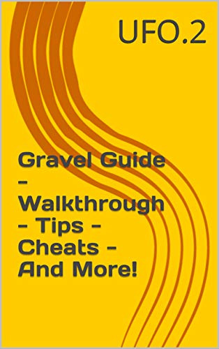 Gravel Guide - Walkthrough - Tips - Cheats - And More! (English Edition)