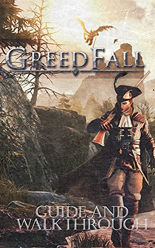 GREEDFALL Guide & Walkthrough: Tips - Cheats - And More (English Edition)