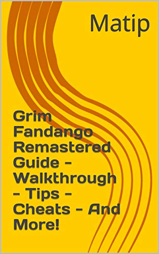 Grim Fandango Remastered Guide - Walkthrough - Tips - Cheats - And More! (English Edition)
