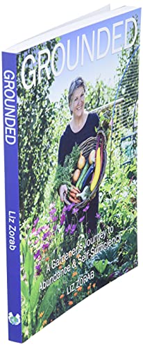 Grounded: A Gardener's Journey to Abundance and Self-Sufficiency