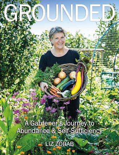 Grounded: A Gardener's Journey to Abundance and Self-Sufficiency