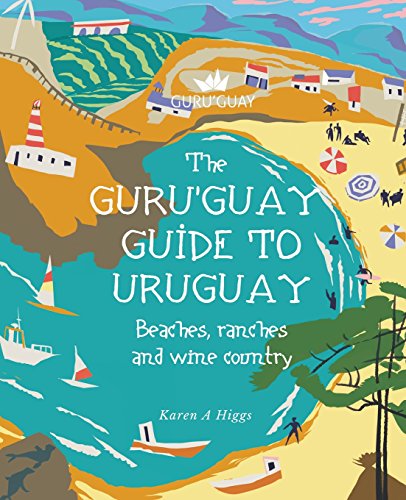 Guru'Guay Guide to Uruguay: Beaches, Ranches and Wine Country [Idioma Inglés]