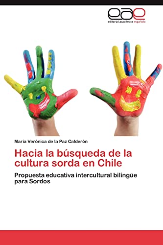 Hacia La Busqueda de La Cultura Sorda En Chile: Propuesta educativa intercultural bilingüe para Sordos