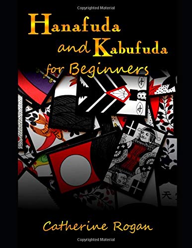 Hanafuda and Kabufuda for Beginners: First games with Japanese flower cards