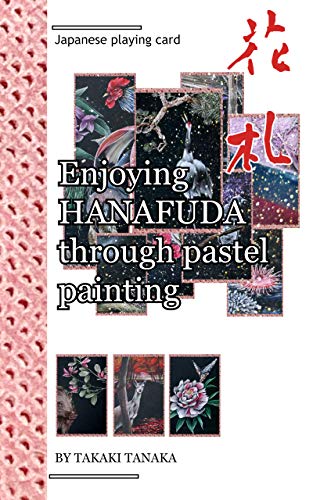HANAFUDA - Japanese traditional playing cards - : Enjoying Hanafuda through pastel painting (English Edition)