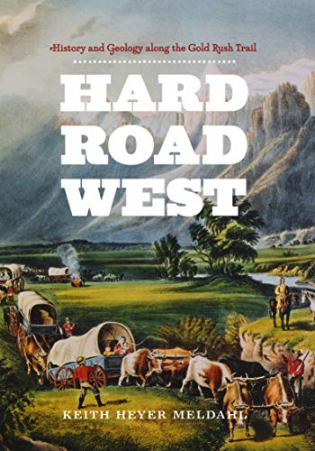 Hard Road West: History and Geology along the Gold Rush Trail (English Edition)