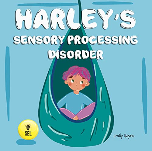 Harley's Sensory Processing Disorder : An SPD Book For Kids, Perfect for Autism, ADD, ADHD (Social Emotional Learning Toolbox - Therapists, Educators, and Parents 4) (English Edition)