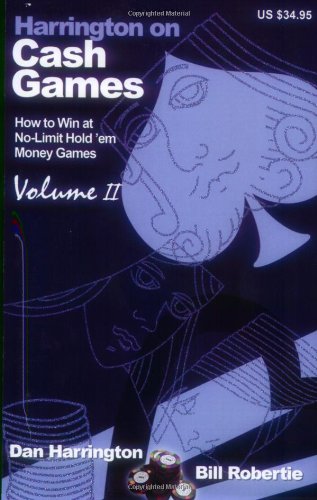 Harrington on Cash Games: Volume II: How to Play No-Limit Hold 'em Cash Games