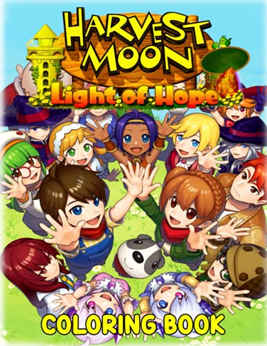 Harvest Moon: Light of Hope Coloring Book: An Amazing Coloring Book With A Lot Of Harvest Moon Illustrations For Relaxation And Stress Relief