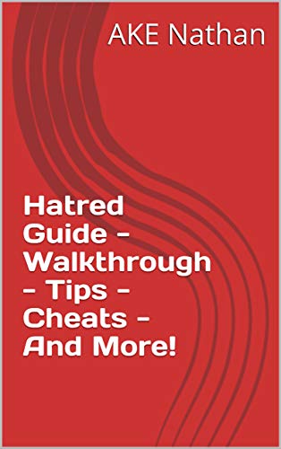 Hatred Guide - Walkthrough - Tips - Cheats - And More! (English Edition)