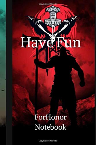 Have'Fun ForHonor Notebook: The Hilarious Notebook  Journal ,blank lined ruled notebook for gamers , writing, 100 lined pages, size 6 x 9 inches .
