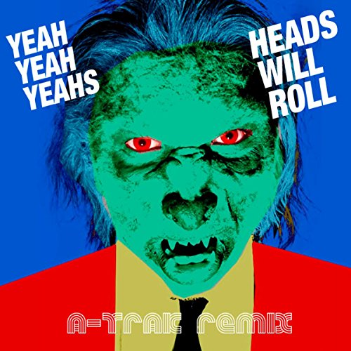 Heads Will Roll (A-Trak Remix)