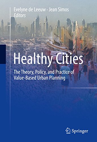 Healthy Cities: The Theory, Policy, and Practice of Value-Based Urban Planning (English Edition)