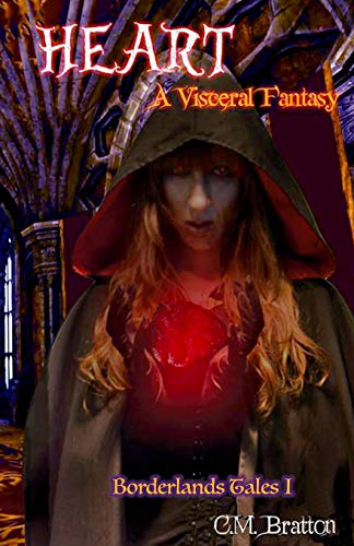 Heart: a visceral fantasy: Volume 1 (Borderlands Tales)