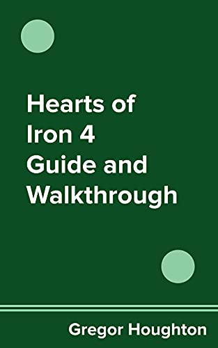 Hearts of Iron 4 Guide and Walkthrough (English Edition)