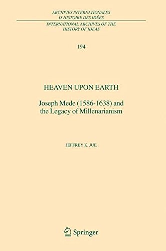 [Heaven Upon Earth: Joseph Mede (1586-1638) and the Legacy of Millenarianism] (By: Jeffrey K. Jue) [published: May, 2006]