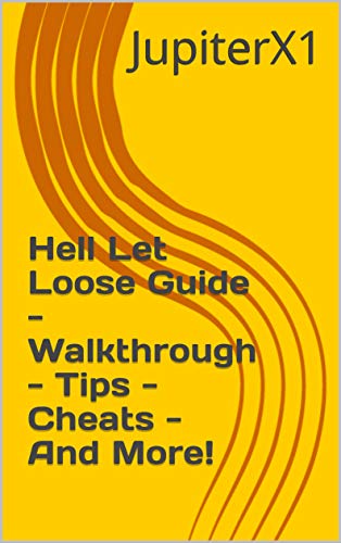 Hell Let Loose Guide - Walkthrough - Tips - Cheats - And More! (English Edition)