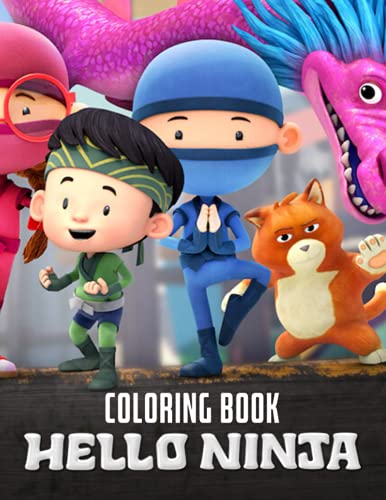 Hello Ninja Coloring Book: 50+ Coloring Pages. Relaxation, Stress Relief, Emotional Balance After School And Stressful Work for Fans of All Ages.